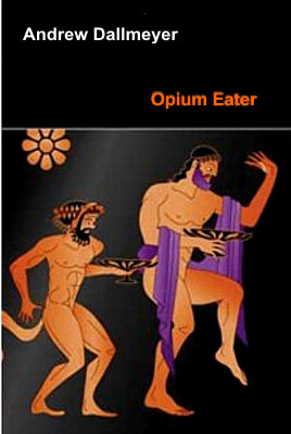 The Opium Eater by Andrew Dallmeyer